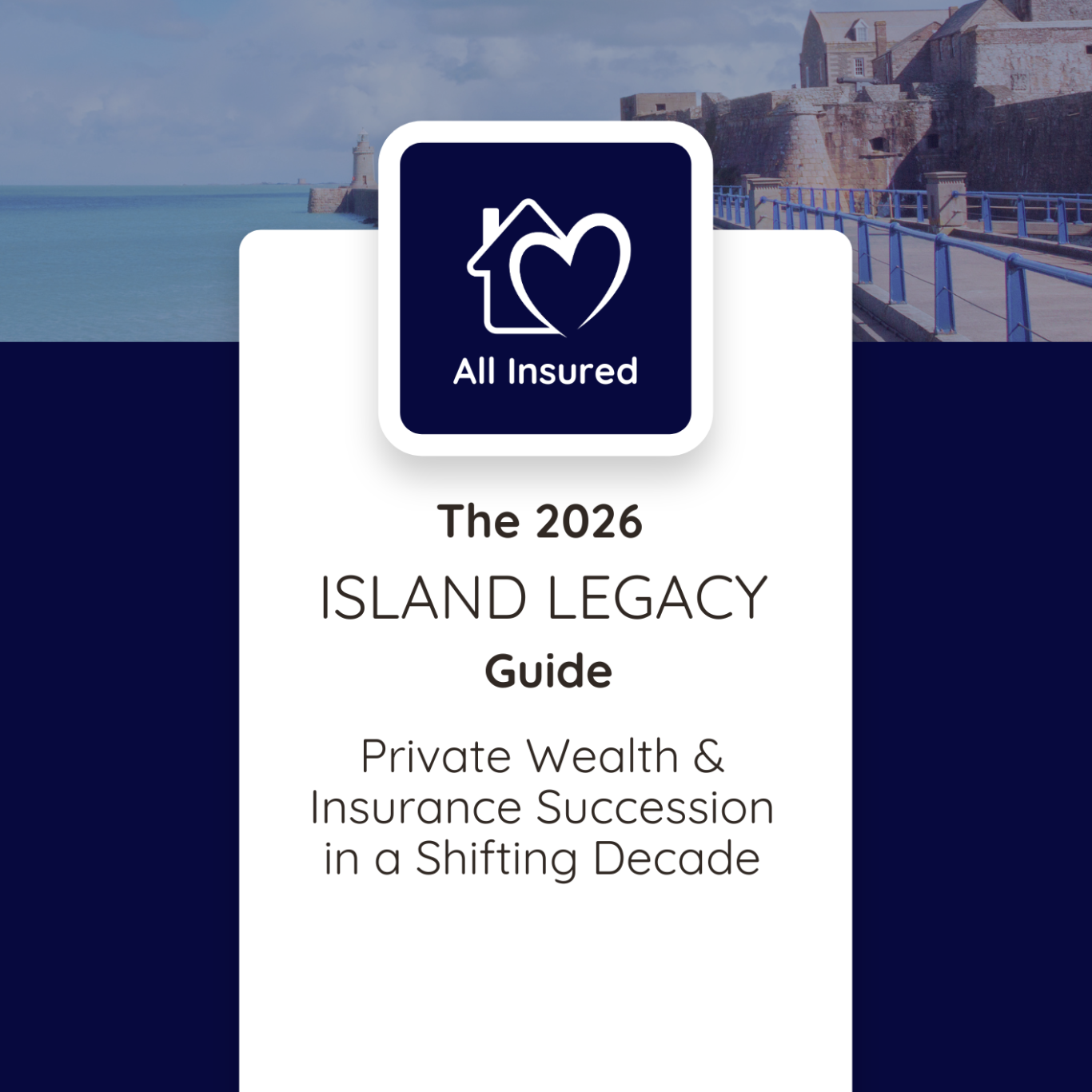 Channel Islands 2026 life insurance legacy planning guide for families and estate protection.